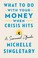 Go to record What to do with your money when crisis hits : a survival g...