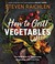 Go to record How to grill vegetables : the new bible for barbecuing veg...