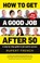 Go to record How to get a good job after 50 : a step-by-step guide to j...