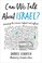 Go to record Can we talk about Israel? : a guide for the curious, confu...