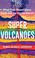 Go to record Super volcanoes : what they reveal about Earth and the wor...