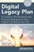 Go to record Digital legacy plan : a guide to the personal and practica...