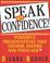 Go to record Speak with confidence : powerful presentations that inform...