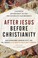 Go to record After Jesus before Christianity : a historical exploration...