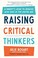 Go to record Raising critical thinkers : a parent's guide to growing wi...