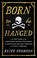 Go to record Born to be hanged : the epic story of the gentlemen pirate...