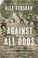 Go to record Against all odds : a true story of ultimate courage and su...