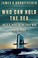 Go to record Who can hold the sea : the U.S. Navy in the Cold War, 1945...