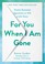 Go to record For you when I am gone : twelve essential questions to tel...