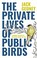 Go to record The private lives of public birds : learning to listen to ...