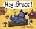 Go to record Hey, Bruce! :  an interactive book