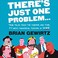 Go to record There's just one problem : true tales from the former one-...