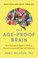 Go to record The age-proof brain : new strategies to improve memory, pr...