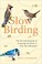 Go to record Slow birding : the art and science of enjoying the birds i...