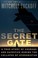 Go to record The secret gate : a true story of courage and sacrifice du...