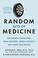 Go to record Random acts of medicine : the hidden forces that sway doct...