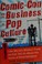 Go to record Comic-con and the business of pop culture : what the world...