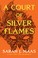 Go to record A court of silver flames : a court of thorns and roses novel