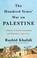 Go to record The hundred years' war on Palestine : a history of settler...