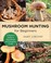 Go to record Mushroom hunting for beginners : a starter's guide to iden...