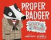 Go to record Proper Badger would never!