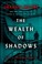 Go to record The wealth of shadows :  a novel /