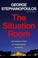 Go to record The situation room : the inside story of presidents in cri...