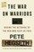 Go to record The war on warriors : behind the betrayal of the men who k...