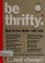 Go to record Be thrifty : how to live better with less