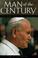 Go to record Man of the century : the life and times of Pope John Paul II