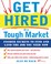 Go to record Get hired in a tough market : insider secrets to find and ...