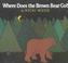 Go to record Where does the brown bear go?