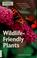 Go to record Wildlife-friendly plants : make your garden a haven for be...