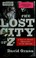 Go to record The lost city of Z : a tale of deadly obsession in the Ama...