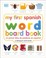 Go to record My first Spanish word board book = Mi primer libro de pala...