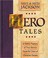 Go to record Hero tales : a family treasury of true stories from the li...