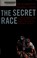 Go to record The secret race : inside the hidden world of the Tour de F...