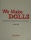 Go to record We make dolls! : top dollmakers share their secrets & patt...