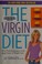 Go to record The Virgin diet : drop 7 foods, lose 7 pounds, just 7 days