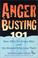 Go to record Anger busting 101 : the new ABC's for angry men and the wo...