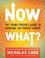 Go to record Now what? : the young person's guide to choosing the perfe...