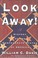 Go to record Look away! : a history of the Confederate States of America