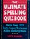 Go to record The ultimate spelling quiz book : over 100 tests, super te...