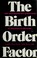 Go to record The birth order factor : how your personality is influence...