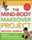 Go to record The mind-body makeover project : a 12-week plan for tranfo...