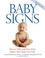 Go to record Baby Signs : how to talk with your baby before your baby c...