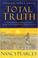 Go to record Total truth : liberating Christianity from its cultural ca...