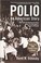 Go to record Polio : an American story