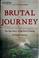 Go to record Brutal Journey : the epic story of the first crossing of N...