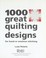 Go to record 1000 great quilting designs for hand or machine stitching